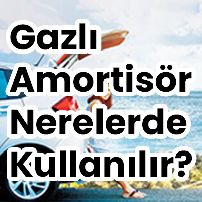 Gazlı Amortisör Nerelerde Kullanılır?